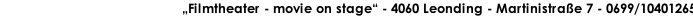 „Filmtheater - movie on stage“ - 4060 Leonding - Martinistraße 7 - 0699/10401265